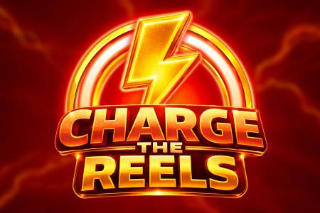 Charge the Reels