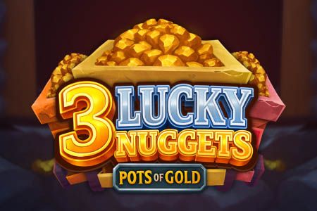 3 Lucky Nuggets