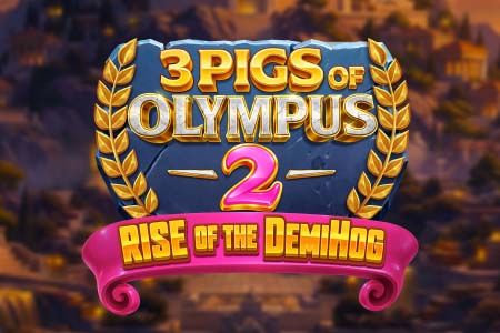 3 Pigs of Olympus 2: Rise of the Demi Hog
