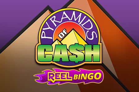 Pyramids Of Cash + Reel Bingo