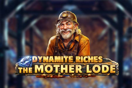 Dynamite Riches The Mother Lode