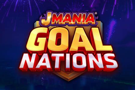 J Mania Goal Nations